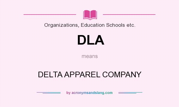 What does DLA mean? It stands for DELTA APPAREL COMPANY