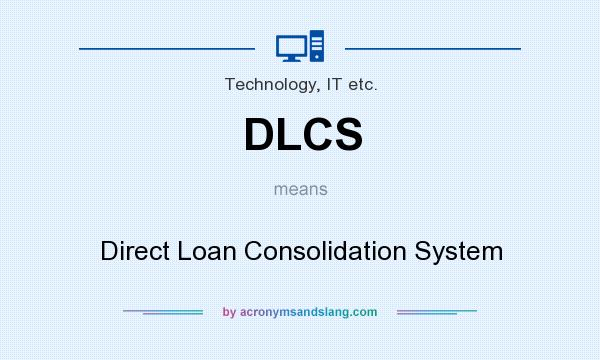 What does DLCS mean? It stands for Direct Loan Consolidation System