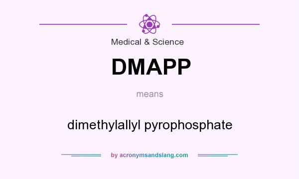 What does DMAPP mean? It stands for dimethylallyl pyrophosphate