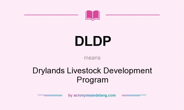 What does DLDP mean? It stands for Drylands Livestock Development Program