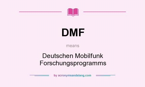 What does DMF mean? It stands for Deutschen Mobilfunk Forschungsprogramms