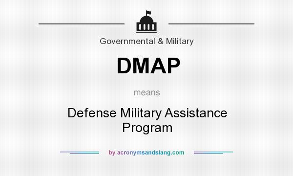 What does DMAP mean? It stands for Defense Military Assistance Program