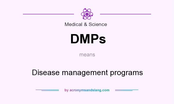 What does DMPs mean? It stands for Disease management programs