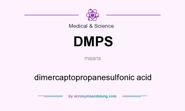 What does DMPS mean? It stands for dimercaptopropanesulfonic acid