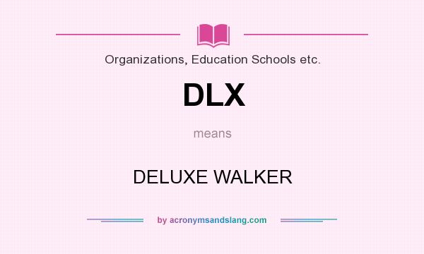 What does DLX mean? It stands for DELUXE WALKER