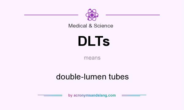 What does DLTs mean? It stands for double-lumen tubes