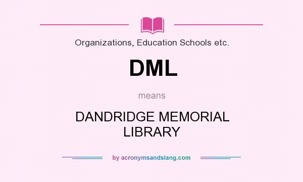 What does DML mean? It stands for DANDRIDGE MEMORIAL LIBRARY