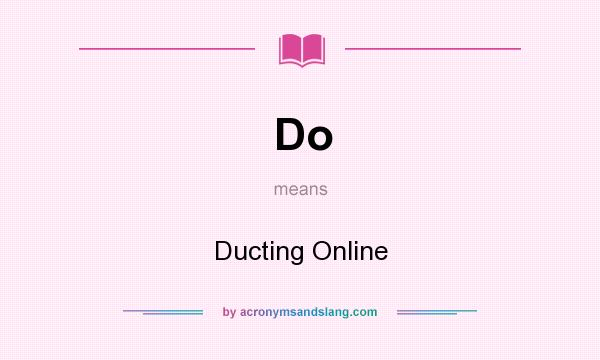 What does Do mean? It stands for Ducting Online
