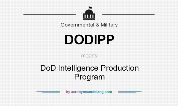 What does DODIPP mean? It stands for DoD Intelligence Production Program