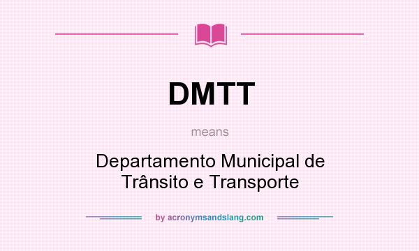 What does DMTT mean? It stands for Departamento Municipal de Trânsito e Transporte