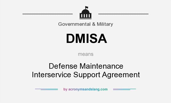 What does DMISA mean? It stands for Defense Maintenance Interservice Support Agreement