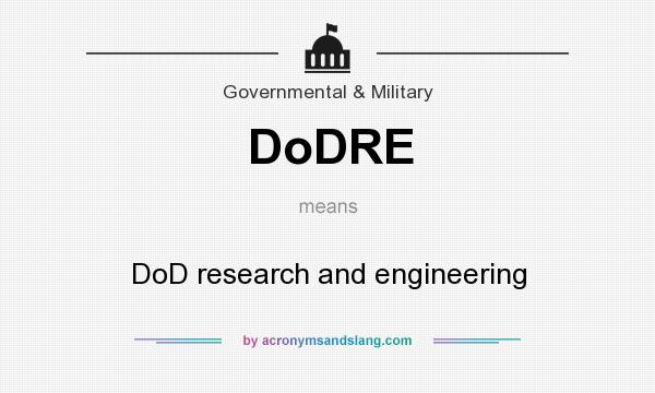 What does DoDRE mean? It stands for DoD research and engineering