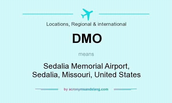 What does DMO mean? It stands for Sedalia Memorial Airport, Sedalia, Missouri, United States