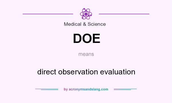 What does DOE mean? It stands for direct observation evaluation