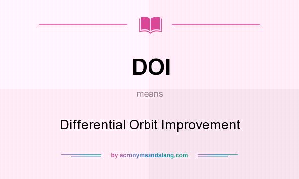 What does DOI mean? It stands for Differential Orbit Improvement