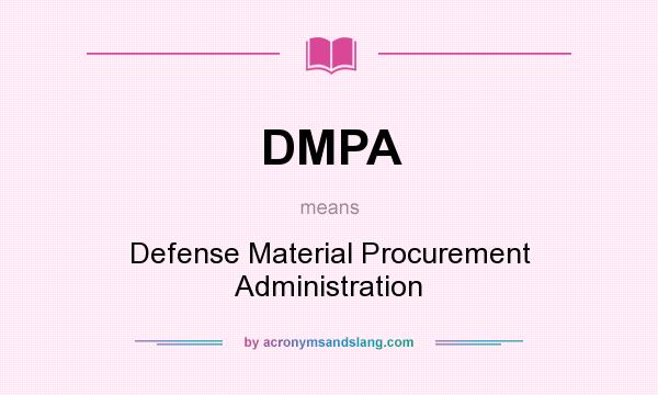 What does DMPA mean? It stands for Defense Material Procurement Administration