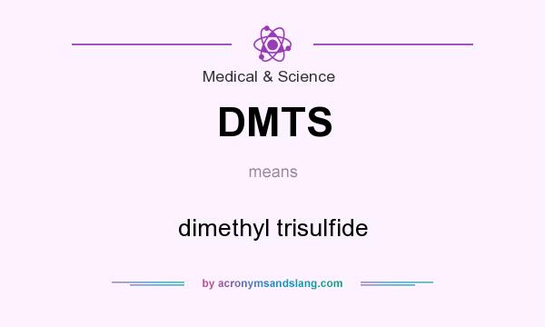 What does DMTS mean? It stands for dimethyl trisulfide