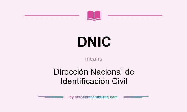 What does DNIC mean? It stands for Dirección Nacional de Identificación Civil