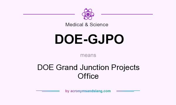 What does DOE-GJPO mean? It stands for DOE Grand Junction Projects Office