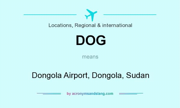 What does DOG mean? It stands for Dongola Airport, Dongola, Sudan
