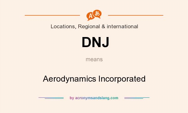 What does DNJ mean? It stands for Aerodynamics Incorporated