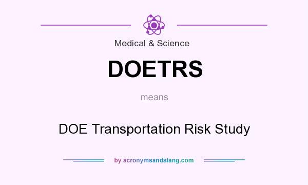 What does DOETRS mean? It stands for DOE Transportation Risk Study