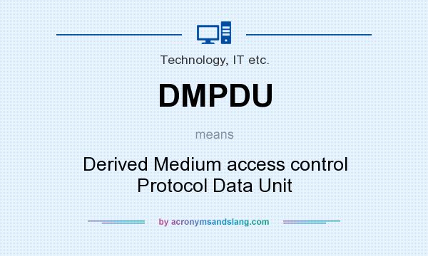 What does DMPDU mean? It stands for Derived Medium access control Protocol Data Unit
