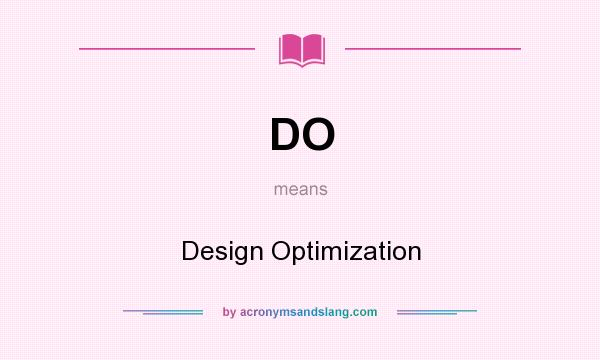 What does DO mean? It stands for Design Optimization
