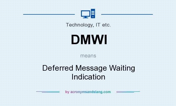 What does DMWI mean? It stands for Deferred Message Waiting Indication