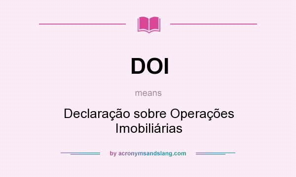 What does DOI mean? It stands for Declaração sobre Operações Imobiliárias