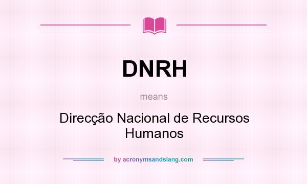 What does DNRH mean? It stands for Direcção Nacional de Recursos Humanos