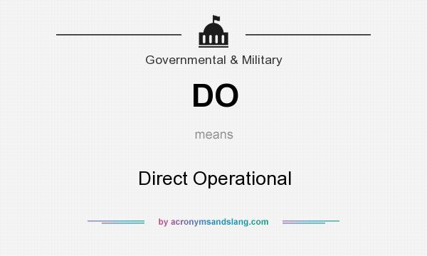 What does DO mean? It stands for Direct Operational
