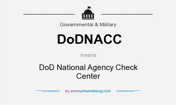 What does DoDNACC mean? It stands for DoD National Agency Check Center