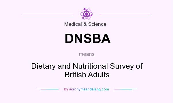 What does DNSBA mean? It stands for Dietary and Nutritional Survey of British Adults
