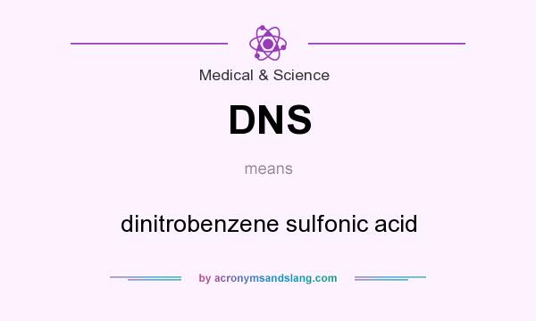 What does DNS mean? It stands for dinitrobenzene sulfonic acid