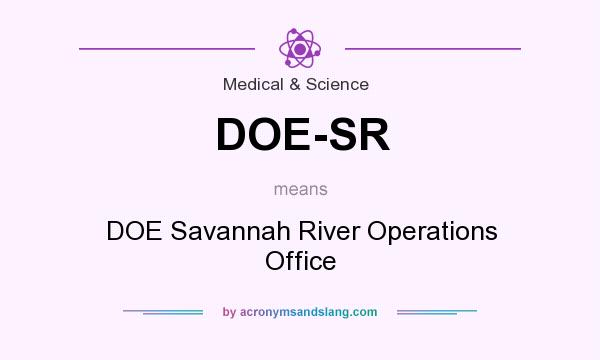 What does DOE-SR mean? It stands for DOE Savannah River Operations Office
