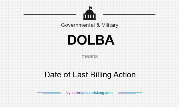 What does DOLBA mean? It stands for Date of Last Billing Action