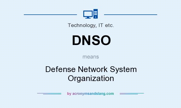 What does DNSO mean? It stands for Defense Network System Organization