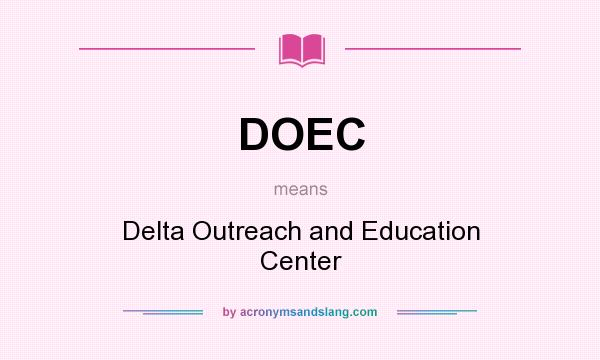 What does DOEC mean? It stands for Delta Outreach and Education Center