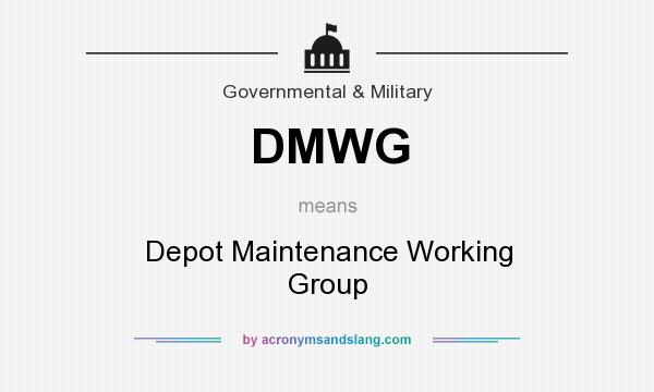 What does DMWG mean? It stands for Depot Maintenance Working Group
