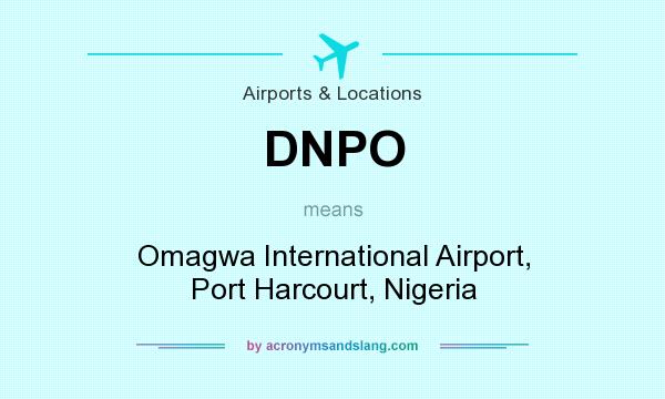 What does DNPO mean? It stands for Omagwa International Airport, Port Harcourt, Nigeria
