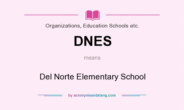 What does DNES mean? It stands for Del Norte Elementary School