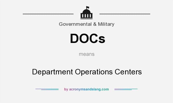 What does DOCs mean? It stands for Department Operations Centers