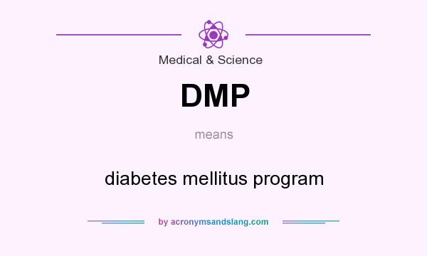 What does DMP mean? It stands for diabetes mellitus program