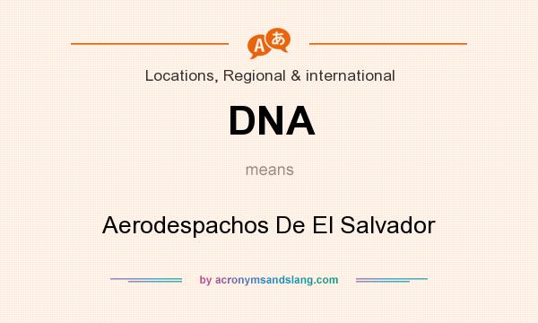 What does DNA mean? It stands for Aerodespachos De El Salvador