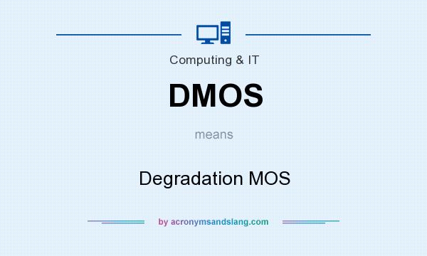 What does DMOS mean? It stands for Degradation MOS