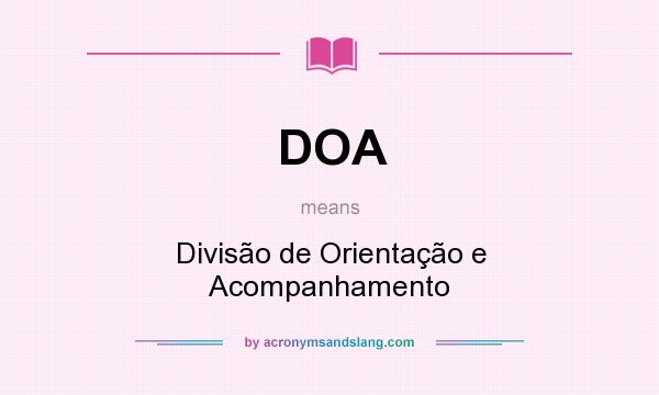 What does DOA mean? It stands for Divisão de Orientação e Acompanhamento
