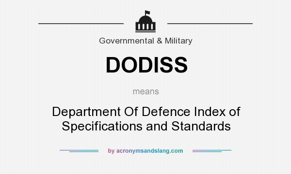What does DODISS mean? It stands for Department Of Defence Index of Specifications and Standards