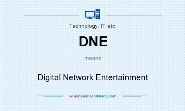 What does DNE mean? It stands for Digital Network Entertainment