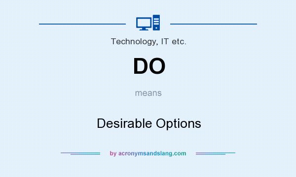 What does DO mean? It stands for Desirable Options